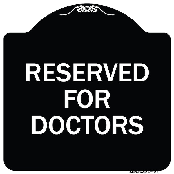Reserved for Doctors Heavy-Gauge Aluminum Architectural Sign, 18" x 18", BW-1818-23210